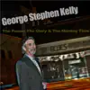 George Stephen Kelly - The Power, The Glory & the Monkey Time